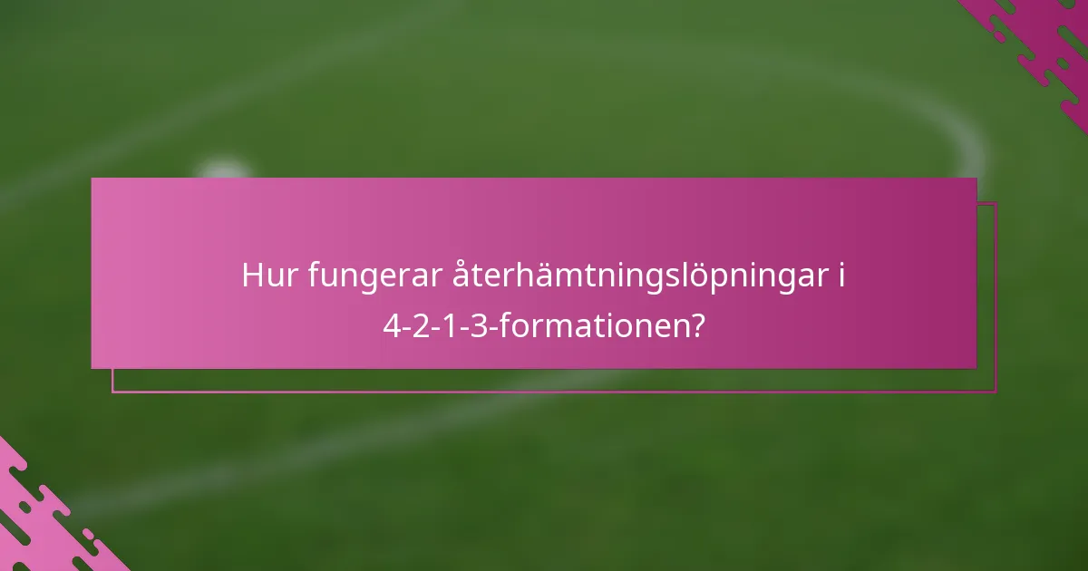 Hur fungerar återhämtningslöpningar i 4-2-1-3-formationen?