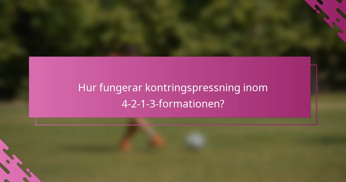 Hur fungerar kontringspressning inom 4-2-1-3-formationen?