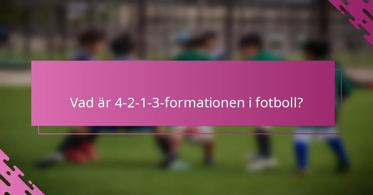 Vad är 4-2-1-3-formationen i fotboll?